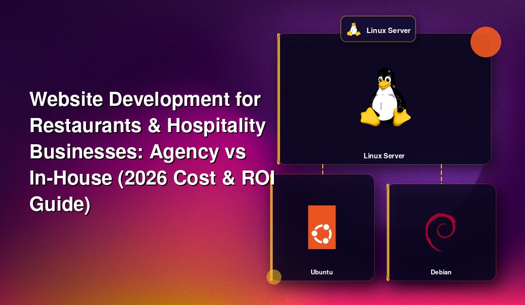 Website Development for Restaurants & Hospitality Businesses: Agency vs In-House (2026 Cost & ROI Guide)
