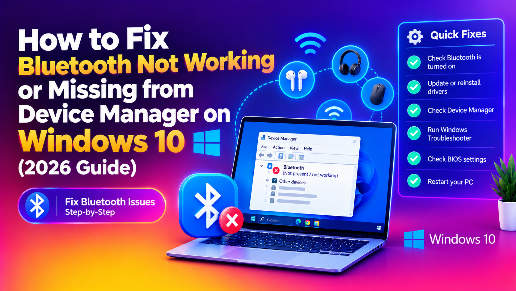 How to Fix Bluetooth Not Working or Missing from Device Manager on Windows 10 (2026 Guide)