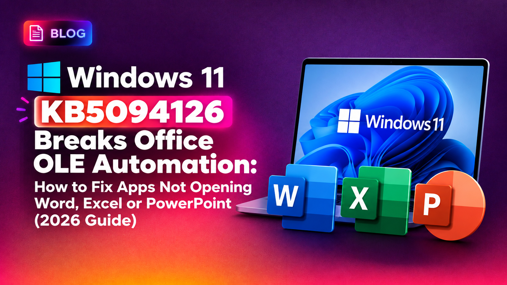 Windows 11 KB5094126 Breaks Office OLE Automation: How to Fix Apps Not Opening Word, Excel or PowerPoint (2026 Guide)