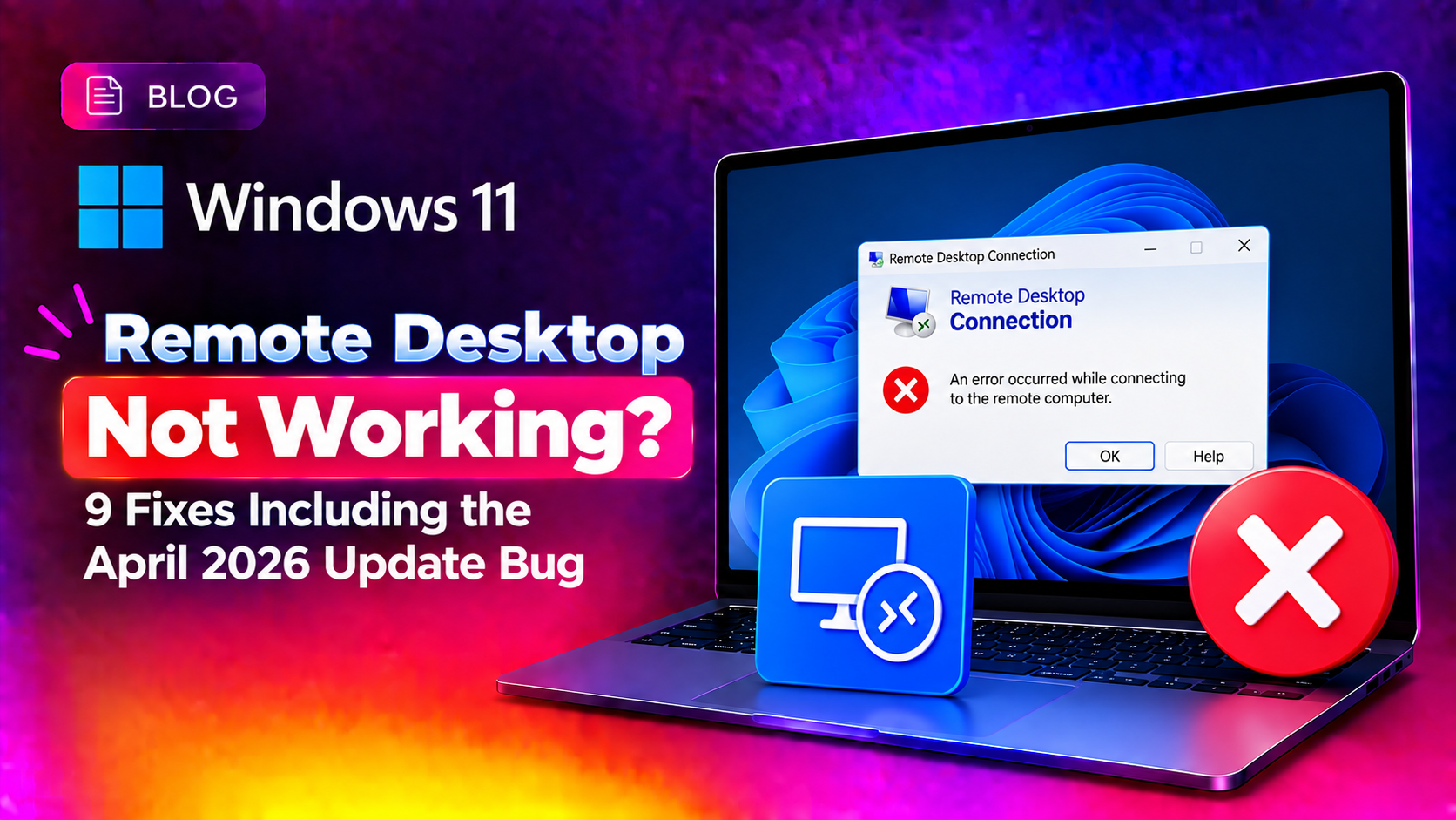 Windows 11 Remote Desktop Not Working? 9 Fixes Including the April 2026 Update Bug